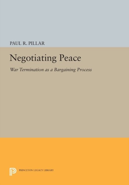 Negotiating Peace – War Termination as a Bargaining Process