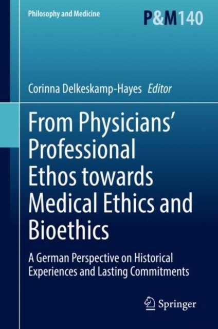 From Physicians'' Professional Ethos towards Medical Ethics and Bioethics