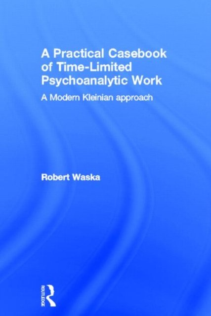 A Practical Casebook of Time-Limited Psychoanalytic Work