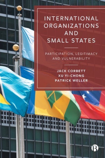 International Organizations and Small States – Par ticipation, Legitimacy and Vulnerability