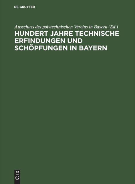 Hundert Jahre Technische Erfindungen Und Schopfungen in Bayern