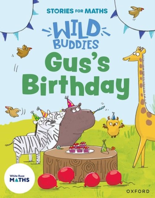 Stories for Maths: EYFS: Gus''s Birthday (1, 2, 3, 4, 5)