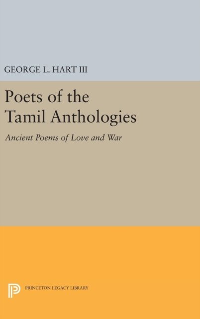 Poets of the Tamil Anthologies – Ancient Poems of Love and War
