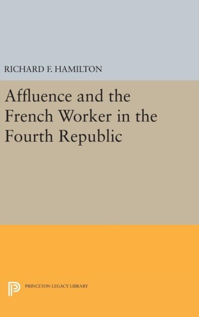 Affluence and the French Worker in the Fourth Republic