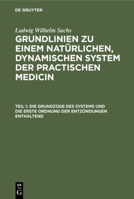 Die Grundzuge Des Systems Und Die Erste Ordnung Der Entzundungen Enthaltend