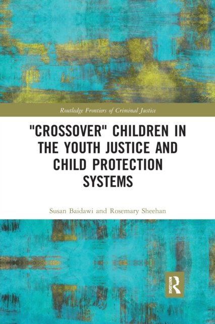 ''Crossover'' Children in the Youth Justice and Child Protection Systems