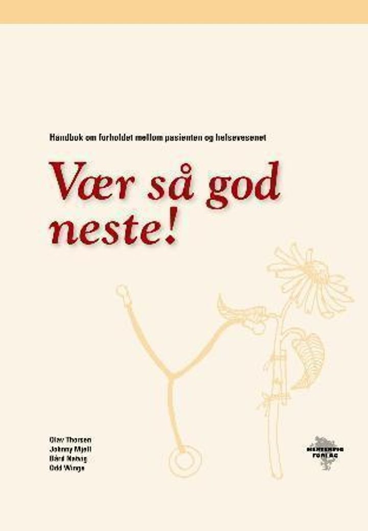 Vær så god neste! - håndbok om forholdet mellom pasienten og helsevesenet
