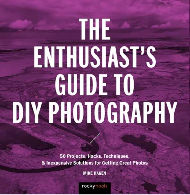 The Enthusiast's Guide to DIY Photography