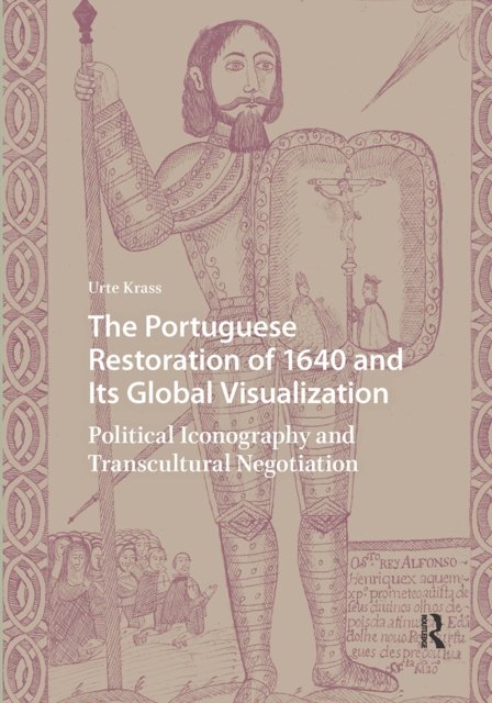 The Portuguese Restoration of 1640 and Its Globa – Political Iconography and Transcultural Negotiation