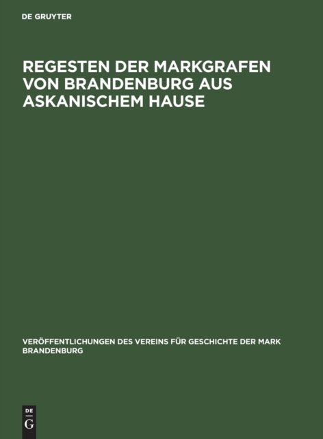Regesten Der Markgrafen Von Brandenburg Aus Askanischem Hause