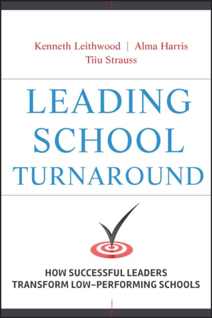 Leading School Turnaround – How Successful Leaders  Transform Low–Performing Schools