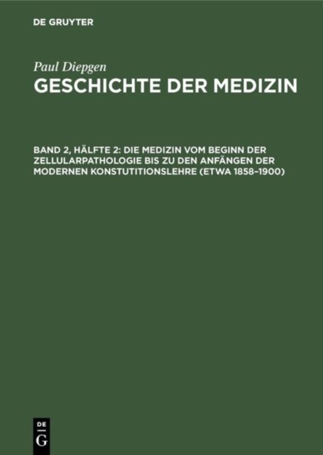 Die Medizin Vom Beginn Der Zellularpathologie Bis Zu Den Anfangen Der Modernen Konstutitionslehre (Etwa 1858-1900)