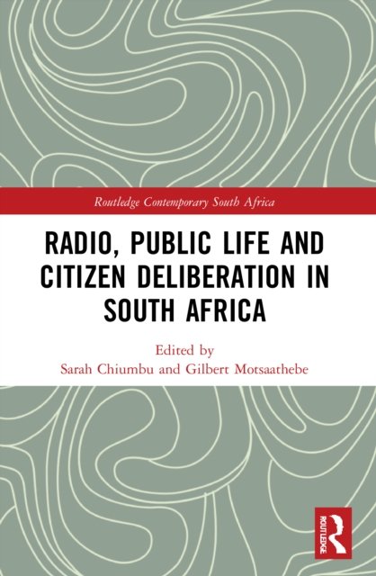 Radio, Public Life and Citizen Deliberation in South Africa