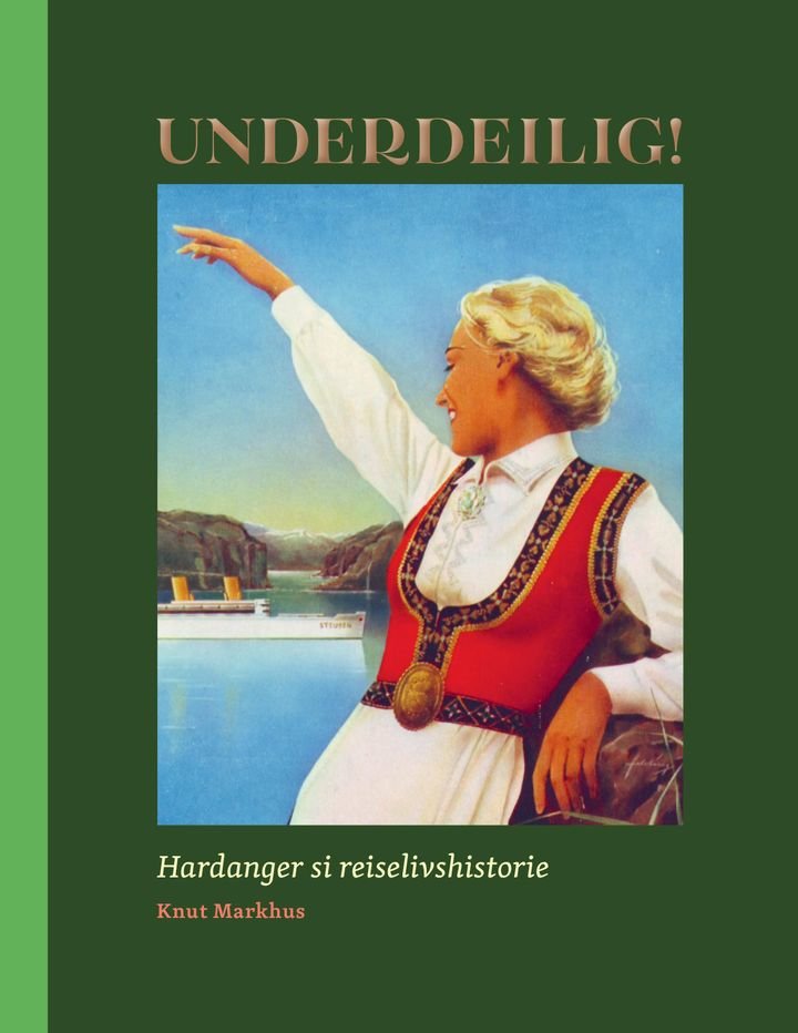 Underdeilig! - Hardanger si reiselivshistorie