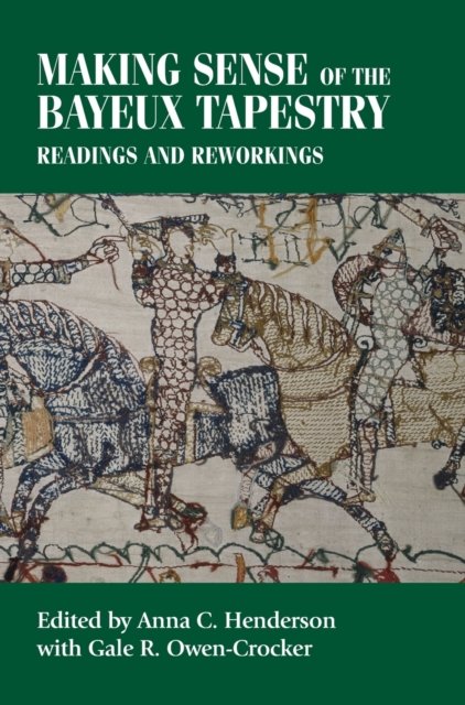 Making Sense of the Bayeux Tapestry