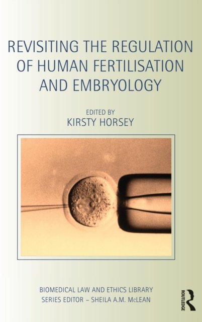 Revisiting the Regulation of Human Fertilisation and Embryology
