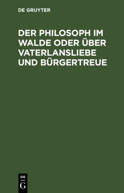 Der Philosoph Im Walde Oder Uber Vaterlansliebe Und Burgertreue