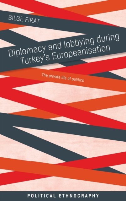 Diplomacy and lobbying during Turkey''s Europeanisation
