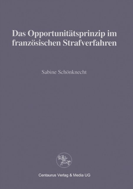 Das Opportunitatsprinzip im franzosischen Strafrecht