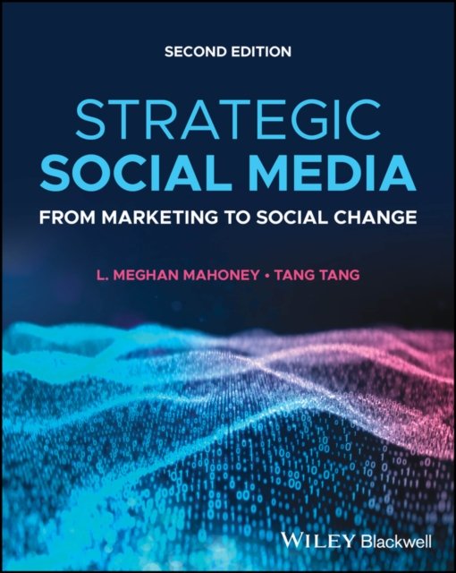 Strategic Social Media – From Marketing to Social Change 2e