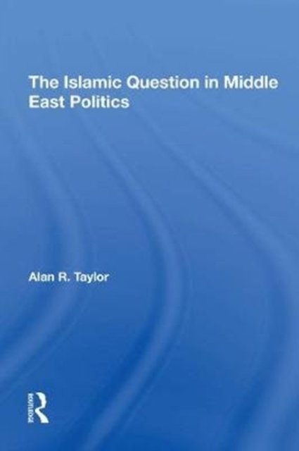 The Islamic Question In Middle East Politics