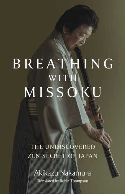 Breathing with Missoku – The Undiscovered Zen Secret of Japanese Culture