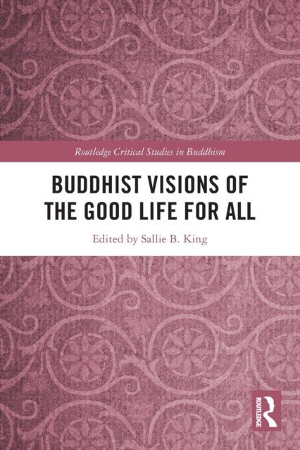 Buddhist Visions of the Good Life for All