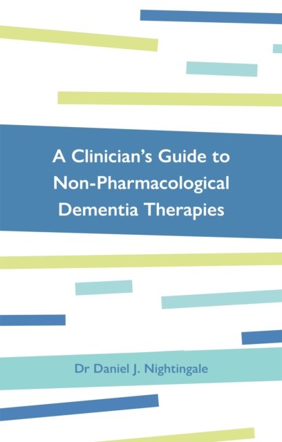 Clinician''s Guide to Non-Pharmacological Dementia Therapies