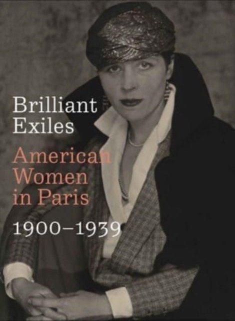 Brilliant Exiles – American Women in Paris, 1900–1939