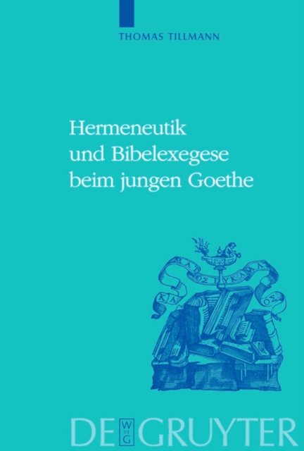 Hermeneutik Und Bibelexegese Beim Jungen Goethe