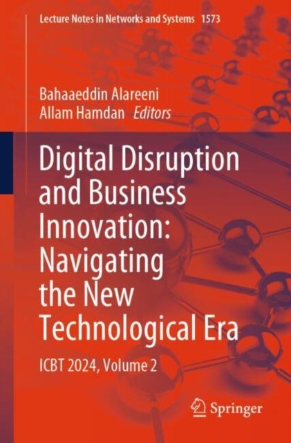 Digital Disruption and Business Innovation: Navigating the New Technological Era