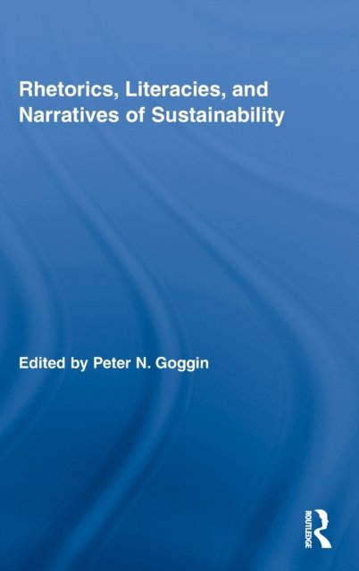 Rhetorics, Literacies, and Narratives of Sustainability