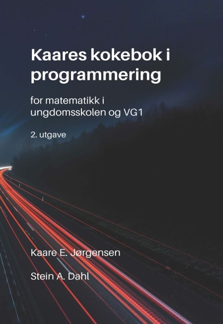 Kaares kokebok i programmering - for matematikk i ungdomsskolen og vg1