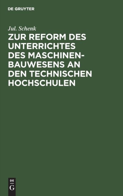 Zur Reform Des Unterrichtes Des Maschinenbauwesens an Den Technischen Hochschulen
