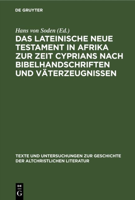 Lateinische Neue Testament in Afrika zur Zeit Cyprians nach Bibelhandschriften und Väterzeugnissen