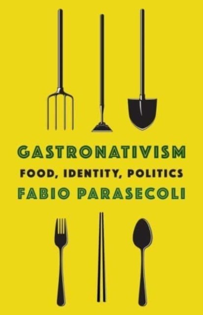 Gastronativism – Food, Identity, Politics