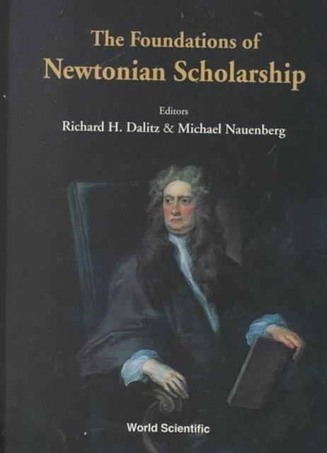 Foundations Of Newtonian Scholarship, The