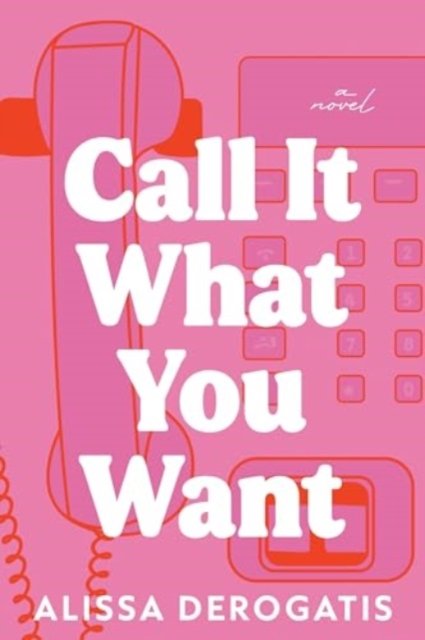Call It What You Want Av Alissa Derogatis