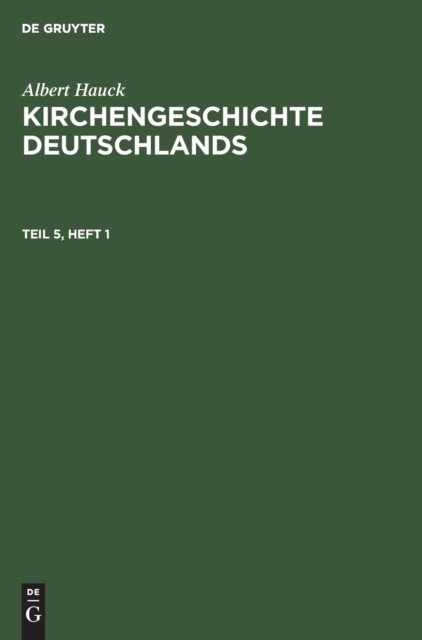 Albert Hauck: Kirchengeschichte Deutschlands. Teil 5, Halfte 1