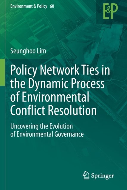 Policy Network Ties in the Dynamic Process of Environmental Conflict Resolution