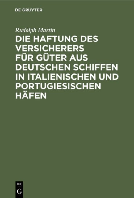Die Haftung Des Versicherers Fur Guter Aus Deutschen Schiffen in Italienischen Und Portugiesischen Hafen