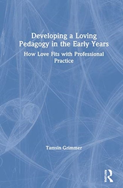 Developing a Loving Pedagogy in the Early Years