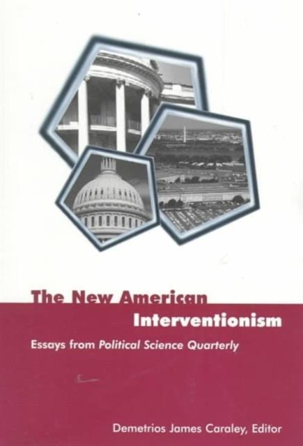 The New American Interventionism – Essays from Political Science Quarterly