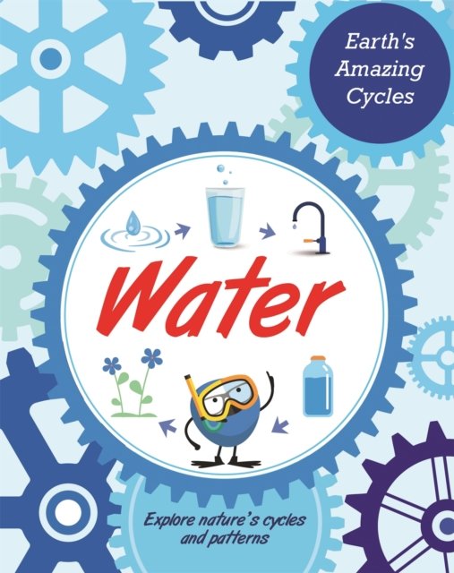 Earth''s Amazing Cycles: Water