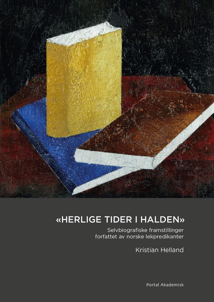 "Herlige tider i Halden" - selvbiografiske framstillinger forfattet av norske lekpredikanter