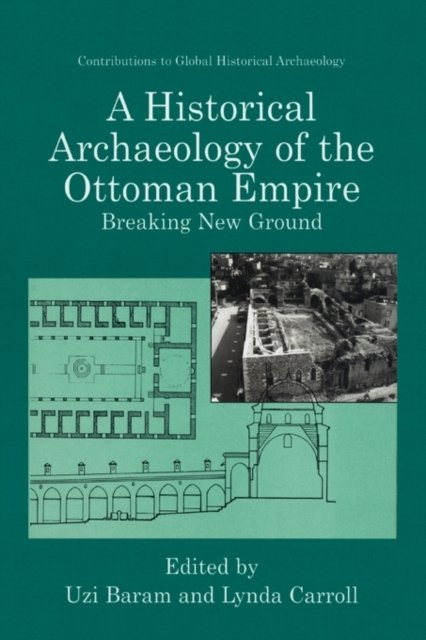 A Historical Archaeology of the Ottoman Empire