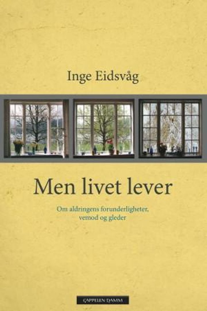 Men livet lever - om aldringens forunderligheter, vemod og gleder