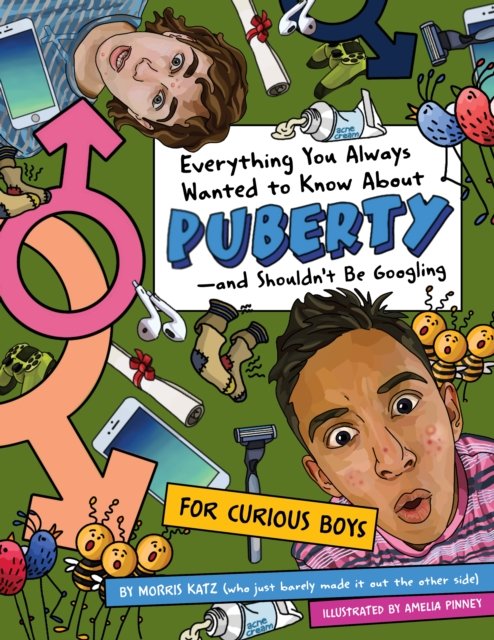 Everything You Always Wanted To Know About Puberty - And Shouldn''t Be Googling