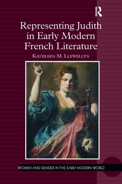 Representing Judith in Early Modern French Literature