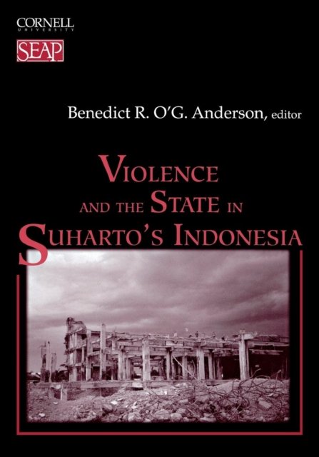 Violence and the State in Suharto''s Indonesia